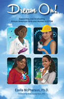 Dream On! Supporting and Graduating African American Girls and Women in STEM-9781737273127