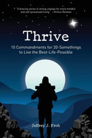 Thrive : 10 Commandments for 20-Somethings to Live the Best-Life-Possible-9781737556725