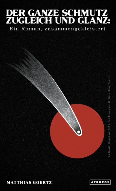 Der ganze Schmutz zugleich und Glanz : Ein Roman, zusammengekleistert-9781737559108