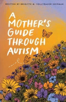 A Mother's Guide Through Autism, Through The Eyes of The Guided-9781737563952