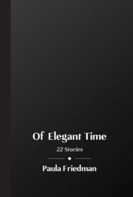 Of Elegant Time : 22 Stories-9781737679608