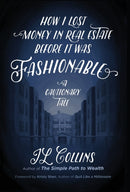 How I Lost Money in Real Estate Before It Was Fashionable : A Cautionary Tale-9781737724131