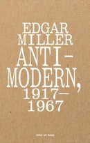 Edgar Miller: Anti–Modern, 1917–1967