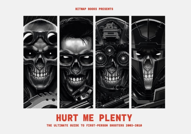 Hurt Me Plenty: The Ultimate Guide to First-Person Shooters 2003 - 2010
