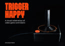 Trigger Happy: A Visual Celebration of Video Game Controllers-9781738401581