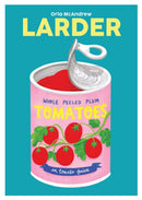Larder : Essential Staples to Make Good Food Fast Volume 13-9781738479566