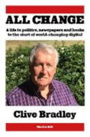 All Change : A life in politics, newspapers and books to the start of world-changing digital-9781738497058