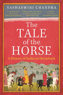 The Tale of the Horse : A History of India on Horseback-9781739104702