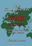 The Globalisation of War : The Great War, The Peace, The War Resumes-9781739121006