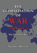 The Globalisation of War : The European War-9781739121013