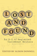 Lost and Found : An A-Z of Neglected Writers of the Anglophone Caribbean-9781739130312