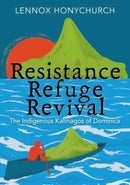Resistance, Refuge, Revival : The Indigenous Kalinagos of Dominica-9781739130329