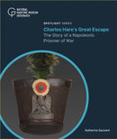Charles Hare's Great Escape : The Story of a Napoleonic Prisoner of War-9781739154257