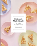 Patisserie Made Simple : The Art of Petits Gateaux-9781739174057