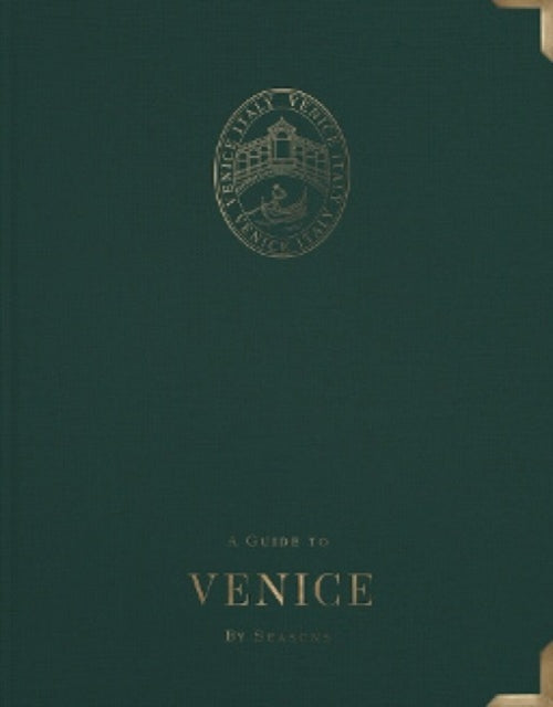 A Guide to Venice : By Seasons-9781739186821