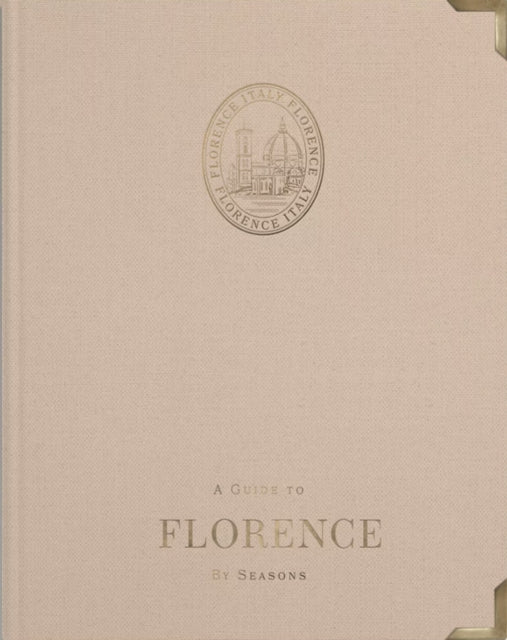 A Guide to Florence: by Seasons-9781739186852