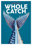 Whole Catch : Cooking Seafood from Gill to Fin Volume 10-9781739210540