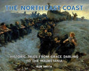 The North East Coast : Historic Tales from Grace Darling to the Mauretania-9781739223304