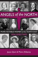 Angels of the North - Vol 2 : More Notable Women of the North East-9781739223335
