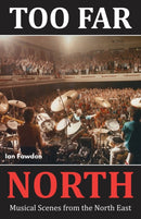 Too Far North : Musical Scenes from the North East-9781739223342