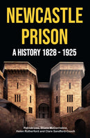 Newcastle Prison : A History 1828 - 1925-9781739223359