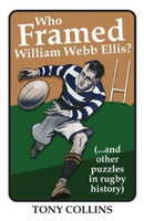 Who Framed William Webb Ellis : (...and other puzzles in rugby history)-9781739247607