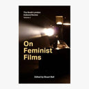 On Feminist Films : The South London Cultural Review Volume 2-9781739393960