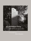 Ian Hamilton Finlay Little Sparta and Collaborations, Photographs by Robin Gillanders