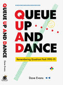 Queue Up And Dance : Remembering Quadrant Park 1990-1991-9781739477950