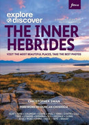 Explore & Discover: The Inner Hebrides : Visit the most beautiful places, take the best photos-9781739508319