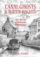 Canal Ghosts & Water-Wights : The Spirits of Britain's Waterways-9781739582456