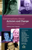 Conversations About Activism and Change : Independent Living Movement Ireland and Thirty Years of Disability Rights-9781739608606