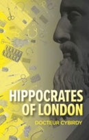 Hippocrates of London : Stories from a good doctor-9781739663704