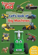 Tractor Ted Let's Look at Big Machines : Brilliant fact book all about big farm machines - combine harvester, forage harvester and more-9781739684082