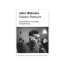 Solitary Pleasure : Selected Poems, Journals and Ephemera of John Wieners-9781739702977