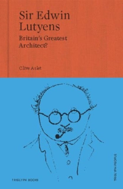 Sir Edwin Lutyens : Britain's Greatest Architect?-9781739731434