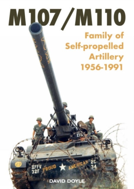 ?M107/M110 : ?Family of Self-propelled Artillery 1956 -1991-9781739751302