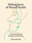 Making Sense of Mental Health : A Practical Approach through Lived Experience-9781739789213