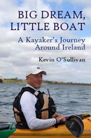 Big Dream, Little Boat : A Kayaker's Journey Around Ireland-9781739789299