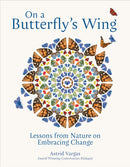 On a Butterfly's Wing : Lessons From Nature on Embracing Change-9781739798857