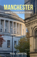 Manchester - Secret & Strange Places to Visit-9781739819453
