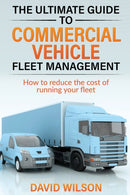 The Ultimate Guide to Commercial Vehicle Fleet Management-9781739827304
