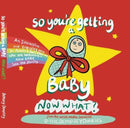 So you're getting a Baby NOW WHAT?-9781739866716