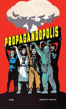 Propagandopolis : A Century of Propaganda From Around the World-9781739887858