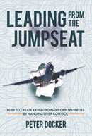 Leading from the Jumpseat : How to Create Extraordinary Opportunities by Handing Over Control-9781739924089