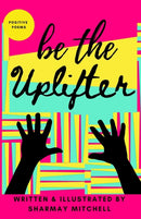 be the Uplifter : Positive Poems-9781739925703
