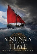 Sentinals Across Time : Book Four of the Epic Fantasy Sentinal series-9781739934453