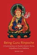 Being Guru Rinpoche : Revealing the great completion-9781739938147