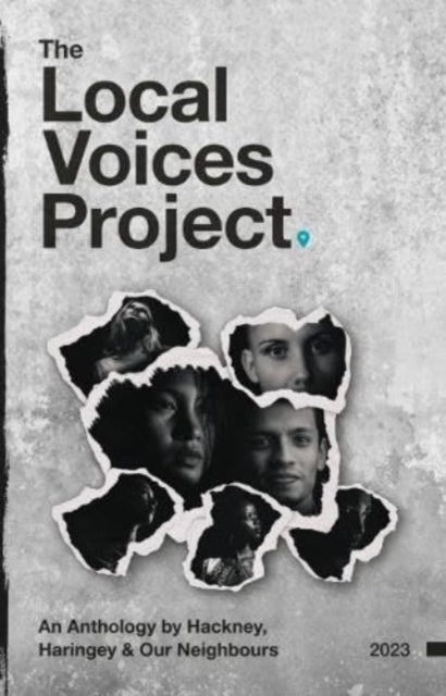 The Local Voices Project : An Anthology by Hackney, Haringey & Our Neighbours-9781739959999