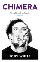 Chimera : Living Through Leukaemia, A Memoir-9781739961206